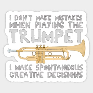 I Don´t Make Mistakes When Playing The Trumpet I Make Spontaneous Creative Decisions Sticker